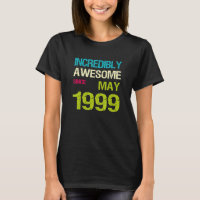 Incredibly Awesome Since May 1999 Birthday