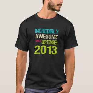 Incredibly Awesome Since September 2013 Birthday T-Shirt