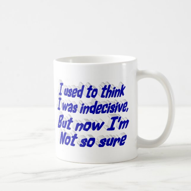 Indecisive Funny Quote blue typography  Coffee Mug (Right)