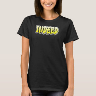 Indeed Graffiti Style That Says Indeed T-Shirt