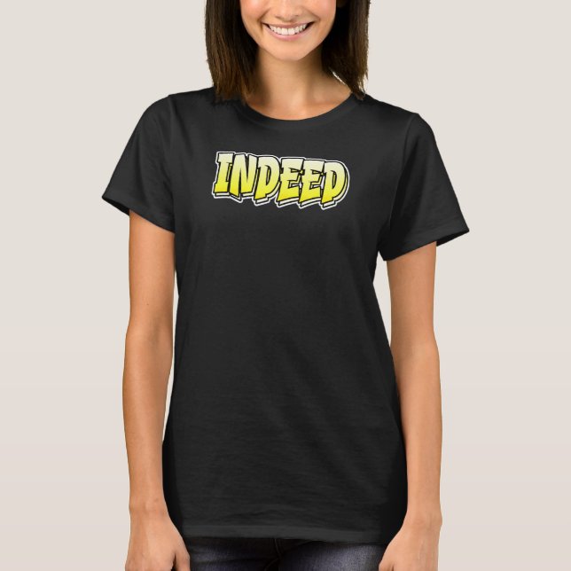Indeed Graffiti Style That Says Indeed T-Shirt (Front)