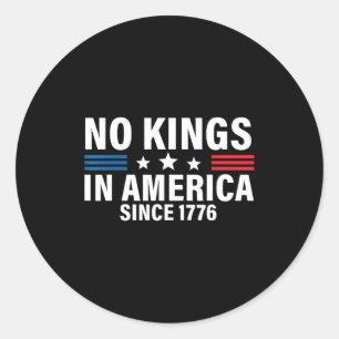 Independence Day 4th Of July 1776 No Kings Classic Round Sticker
