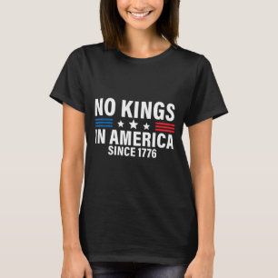 Independence Day 4th Of July 1776 No Kings  T-Shirt