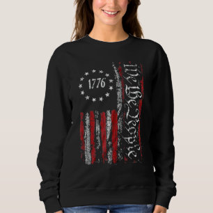 Independence Day American Flag Patriotic 1776 We T Sweatshirt