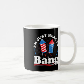 Independence Day I´m Just Here To Bang 4th July  Coffee Mug