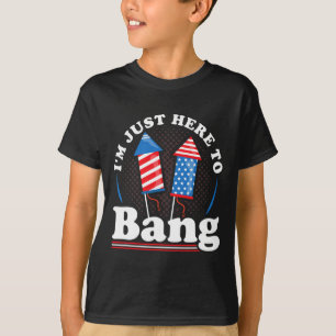 Independence Day I´m Just Here To Bang 4th July  T-Shirt