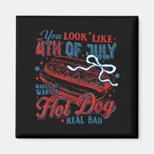 Independence day you look like the 4th of july  magnet