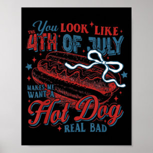 Independence Day You Look Like The 4th of July Poster