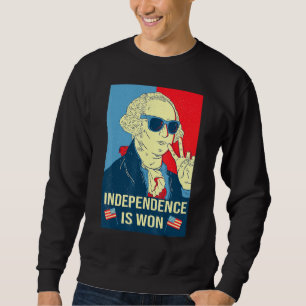 Independence Is Won George Washington Independence Sweatshirt