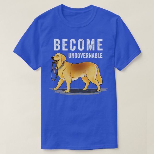 Independent Dog Holding Own Leash Become Ungoverna T-Shirt (Design Front)