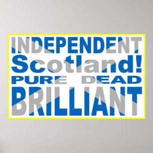 Independent Scotland Pure, Dead, Brilliant Poster