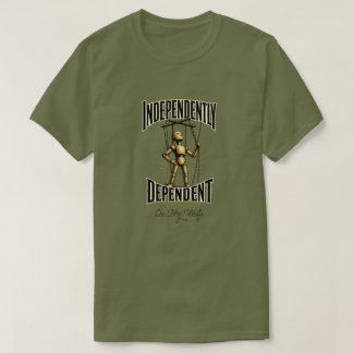 "Independently Dependent" T-Shirt