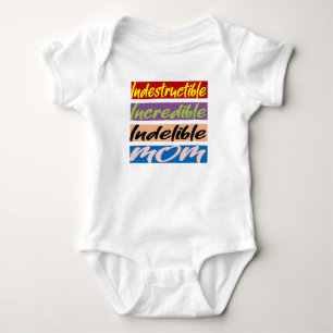 Indestructible, Incredible, Indelible Mum Baby Bodysuit