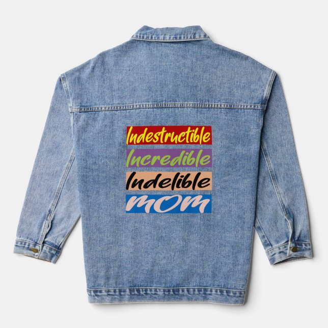 Indestructible, Incredible, Indelible Mum Denim Jacket (Back)