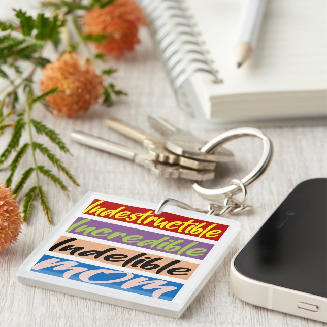Indestructible, Incredible, Indelible Mum Key Ring (Front Right)