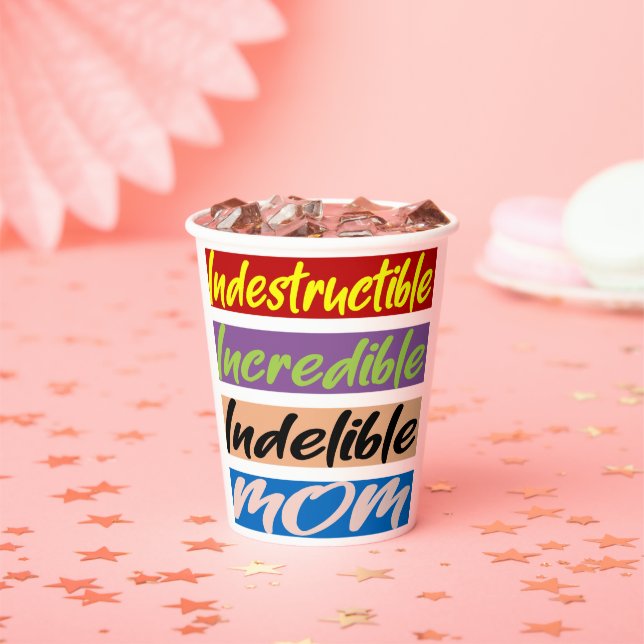 Indestructible, Incredible, Indelible Mum Paper Cups (Insitu)
