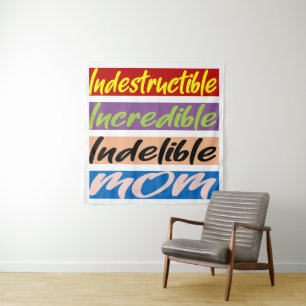 Indestructible, Incredible, Indelible Mum Tapestry