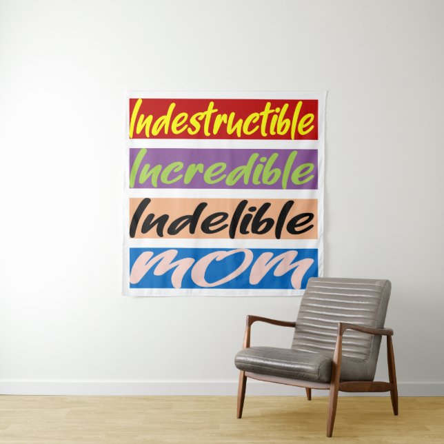 Indestructible, Incredible, Indelible Mum Tapestry (In Situ)