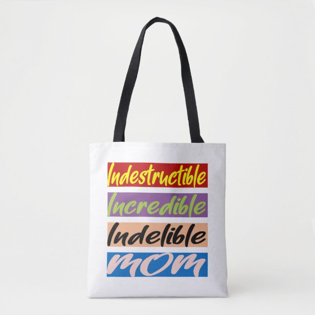 Indestructible, Incredible, Indelible Mum Tote Bag (Front)