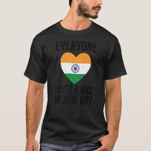 India Flag Everyone Loves A Nice Indian Boy T-Shirt