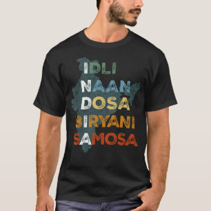 India Indian Food Culture Naan Dosa Biryani Funny  T-Shirt