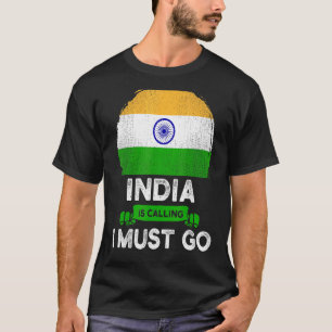 India Is Calling I Must Go Indian Heritage Roots F T-Shirt