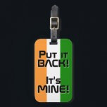 India National Flag Funny Patriotic Luggage Tag<br><div class="desc">India National Flag Funny Patriotic Luggage Tag with the India national flag colours covering front side of the tag. Funny text "Put it BACK! It's MINE" is written over the flag colours. Text is fully customisable using "Customise it!" feature. Other side of the tag is reserved for your information. This...</div>