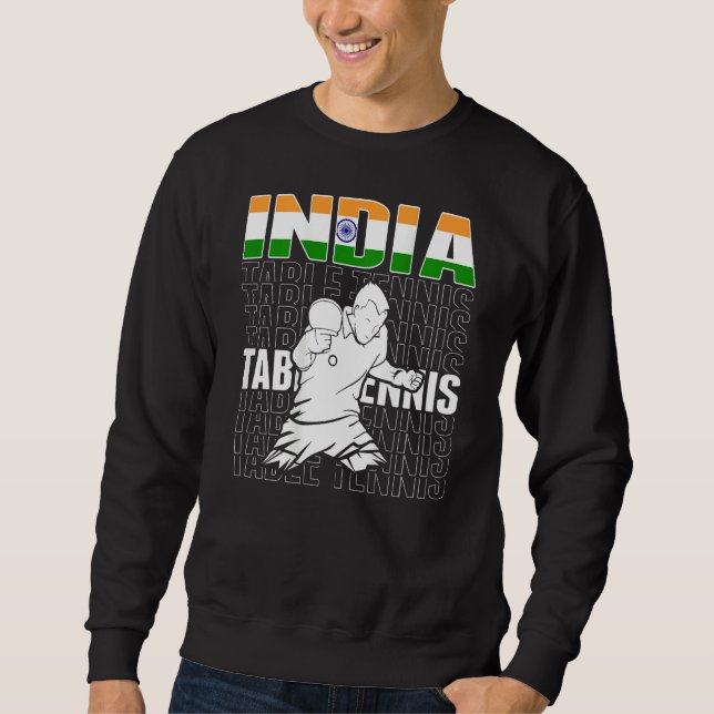 India Table Tennis   Support Indian Ping Pong Team Sweatshirt (Front)