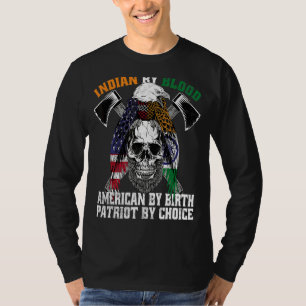 Indian By Blood American By Birth Patriot By Choic T-Shirt