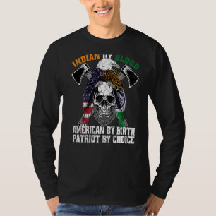 Indian By Blood American By Birth Patriot By Choic T-Shirt