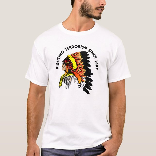 Indian Chief Fighting Terrorism T-Shirt (Front)