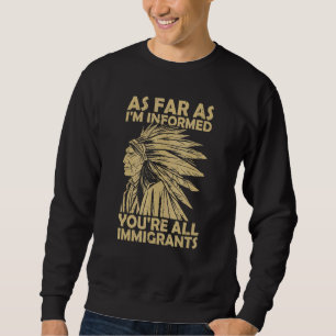 Indian No One Is Illegal On Stolen Land Native Ame Sweatshirt