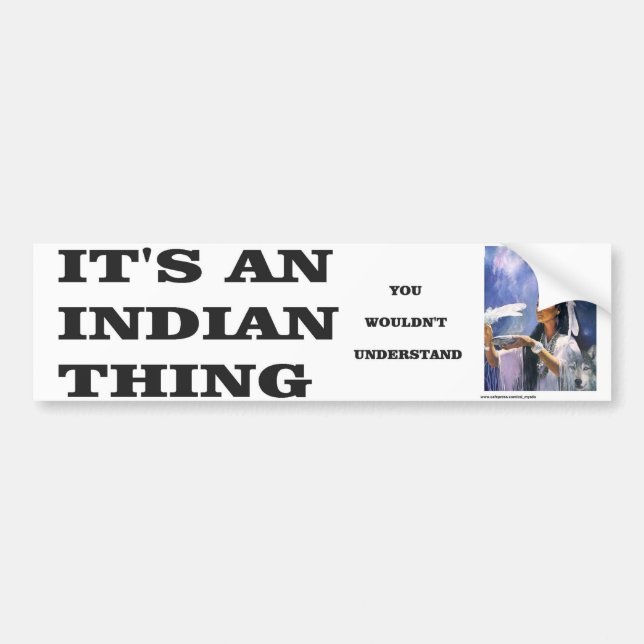 INDIAN THING-BUMPER BUMPER STICKER (Front)