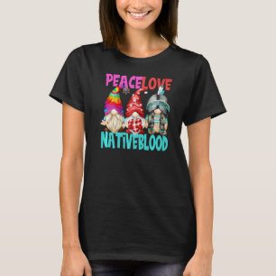 Indian With Feathers Gnome For Women Peace Love Na T-Shirt