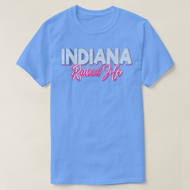 Indiana Raised Me T-Shirt (Design Front)