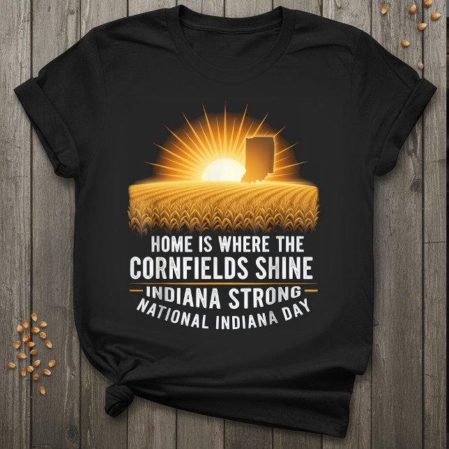 Indiana Strong | Home Where the Cornfields Shine  T-Shirt (Creator Uploaded)