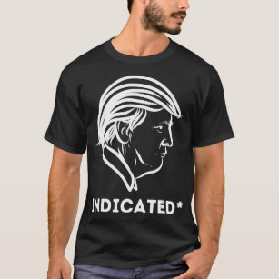 INDICATED Funny Trump Indicted Typo Sarcastic Indi T-Shirt