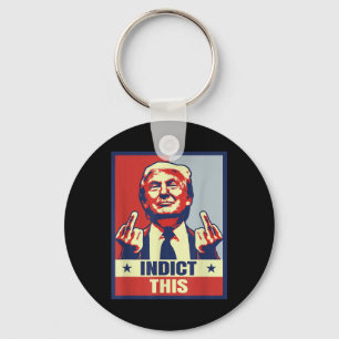 Indict This, Funny Trump Shirts 2024  Key Ring