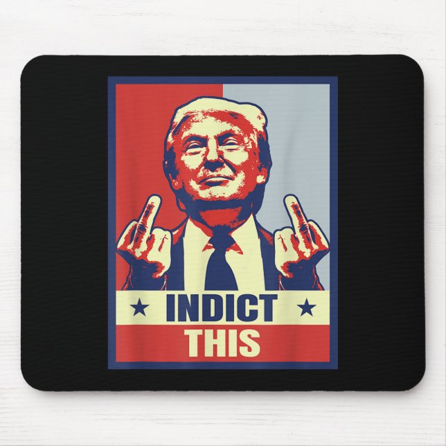 Indict This, Funny Trump Shirts 2024  Mouse Pad (Front)