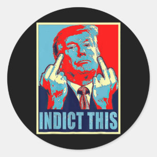 Indict This Political Arrest For Republican Funny Classic Round Sticker