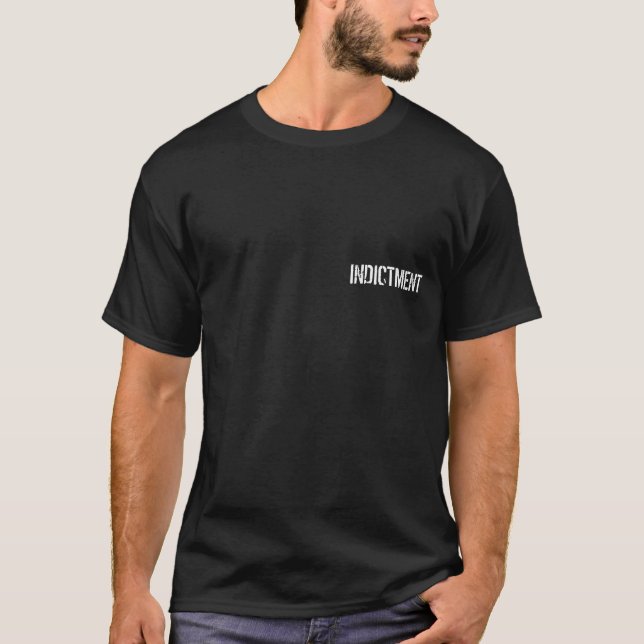 INDICTMENT T-Shirt (Front)