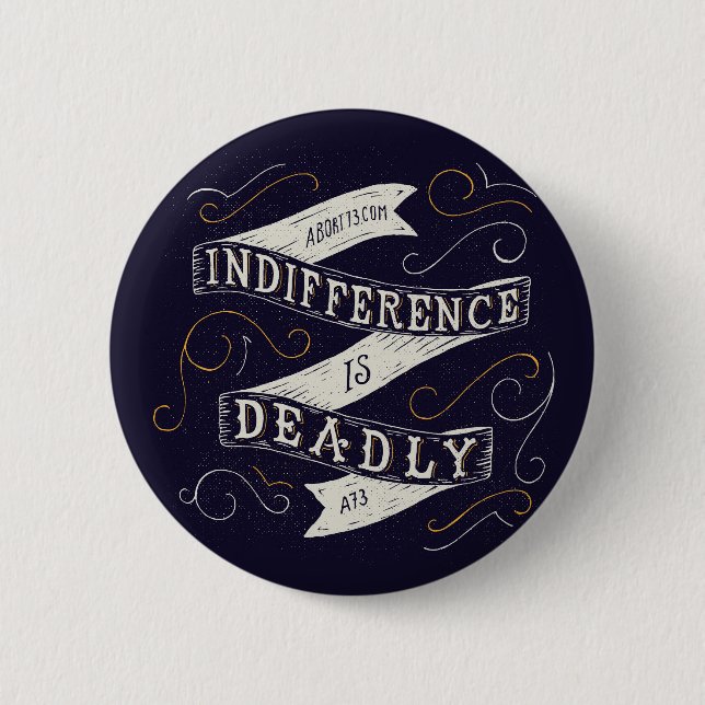 Indifference is Deadly | Abort73.com 6 Cm Round Badge (Front)