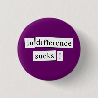 indifference sucks!