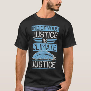 Indigenous Justice Is Climate Justice Activist Ear T-Shirt