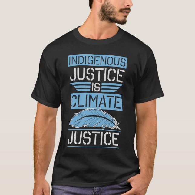Indigenous Justice Is Climate Justice Activist Ear T-Shirt (Front)
