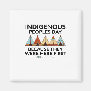 Indigenous Peoples Day They Were Here First Native Magnet