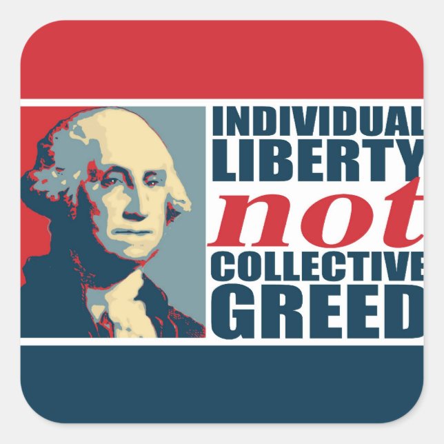 Individual Liberty Not Collective Greed Square Sticker (Front)