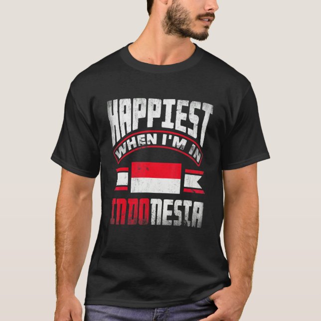 Indonesia Indonesian Flag Happiest When Im In Indo T-Shirt (Front)