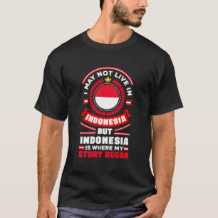 Indonesia Indonesian Indonesia Flag Quote T-Shirt