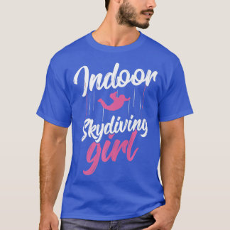 Indoor Skydiving Skydiver Sky Diving  Indoor Skydi T-Shirt